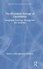 The Education Ecology of Universities: Integrat, Ellis, Goodyear..