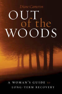 Out of the Woods: A Woman's Guide to Long-Term Recovery - Livre de poche - BON