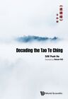 Decoding the Tao Te Ching, Hardcover by Ho, Sim Pooh; Teo, Tekson (TRN), Like...