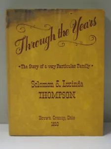 Through the Years Solomon Lucinda Thompson Family History Brown County Ohio 1810 - Picture 1 of 10