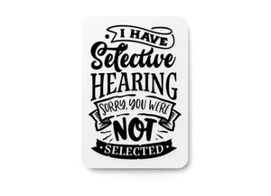 I Have Selective Hearing Sorry You Were Not | Lustiges Schild für Zuhause oder Büro - Bild 1 von 4