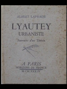 ALBERT LAPRADE, LYAUTEY URBANISTE, SOUVENIRS D'UN TEMOIN 1934 AVEC ENVOI, MAROC - Picture 1 of 3