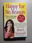 Happy for No Reason : 7 Steps to Being Happy from the Inside Out by Marci...