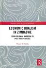 Economic Dualism In Zimbabwe From Colonial Rhodesia To Post-Ind... 9780367150860