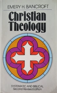 CHRISTIAN THEOLOGY - Systematic & Biblical / Emery H. BANCROFT - Picture 1 of 22