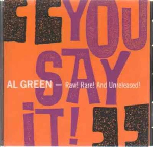 CD Al Green You Say It! - Raw! Rare! And Unreleased! Hi records - Bild 1 von 1