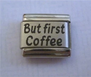9mm Italian Charm L55 But first Coffee Fits Classic Size bracelet - Picture 1 of 1