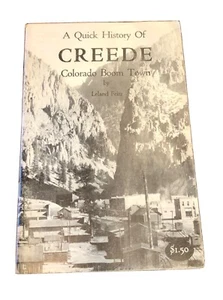 Colorado Hist. A Quick History of Creede - Colorado Boom Town, Mines, Rails 1969 - Picture 1 of 3