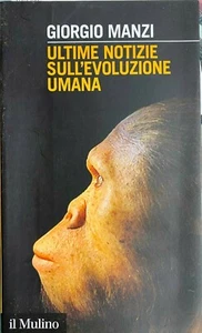 (Antropologia) G. Manzi - ULTIME NOTIZIE SULL'EVOLUZIONE UMANA -Il Mulino 2017 - Imagen 1 de 1