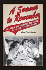 A Summer to Remember: Bill Veeck, Lou Boudreau, Bob Feller, and the 1948 Clevel