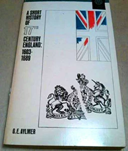 A Short History of 17th Century England: 1603-1689 by B E Aylmer (Paperback) - Picture 1 of 1