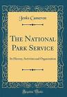 The National Park Service Its History, Activities