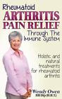 Rheumatoid Arthritis Pain Relief: Treatment of rheumatoid arthritis through the 