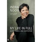 My Life in Full: Work, Family, and Our Future - Paperback NEW Nooyi, Indra 28/09