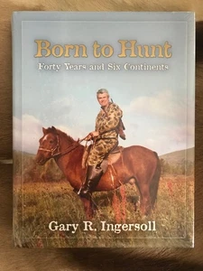 Born to Hunt by Gary Ingersoll Hardcover Safari Press - Picture 1 of 2