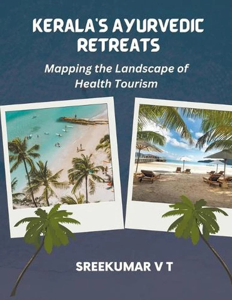 Kerala's Ayurvedic Retreats: Mapping the Landscape of Health Tourism by V.T. Sre - Image 1 of 1