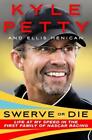 Swerve+or+Die%3A+Life+at+My+Speed+in+the+First+Family+of+NASCAR+Racing+by+Petty