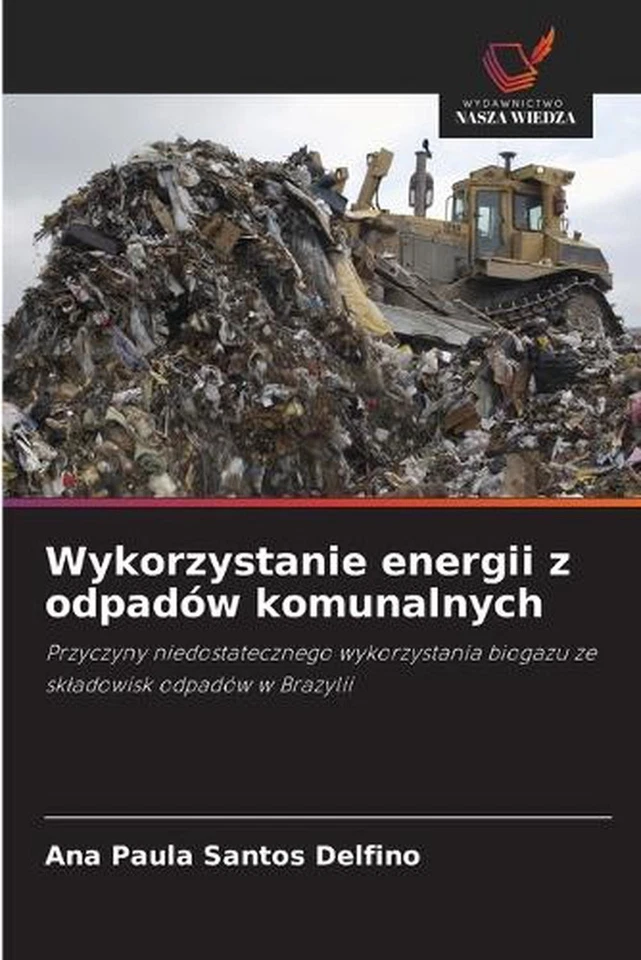 Wykorzystanie energii z odpadw komunalnych by Ana Paula Santos Delfino (Polish)  - Image 1 of 1
