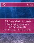 As Core Maths 1 : 600+ Challenging Questions For A* Students, Paperback By Do...
