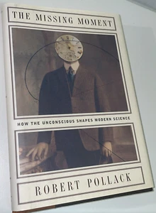 The Missing Moment: How the Unconscious, Pollack Robert, New Old Stock  HC/DJ - Imagen 1 de 5