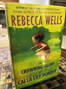 Crowning Glory of Calla Lily Ponder : A Novel by Rebecca Wells (2009, Hardcover) - Picture 1 of 2