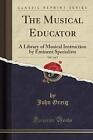 The Musical Educator, Vol 3 of 5 A Library of Musi