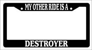 Black License Plate Frame My Other Ride Is A Destroyer Auto Accessory Novelty - Picture 1 of 1