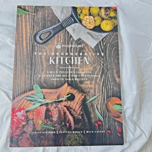 Regenerative Kitchen Cookbook : A Wild Pastures Cookbook Sustainable Farm Table - Picture 1 of 10