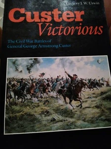 Custer Victorious: The Civil War Battles of General George Armstrong. Dust Jckt. - Picture 1 of 7