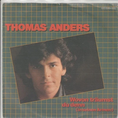Thomas Anders – Wovon träumst du denn – Du bist die Frau für´s Leben -© 1983– 7“ - Bild 1 von 2