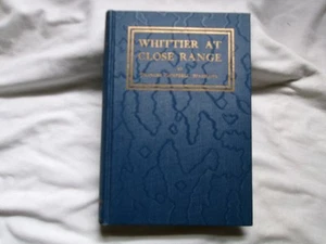 WHITTIER AT CLOSE RANGE by Frances C. Sparhawk-1925=First Edition!! - Picture 1 of 3