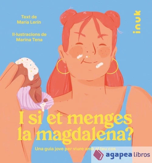 I si et menges la magdalena?: Una guia jove per viure amb el teu cos. NUEVO - Imagen 1 de 1