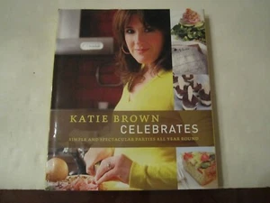 2008 KATIE BROWN CELEBRATES BOOK AUTOGRAPHED SIGNED - Picture 1 of 4