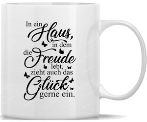 Tasse Kaffeebecher Spruch In ein Haus in dem die Freude lebt, zieht auch das Glü - Bild 1 von 1