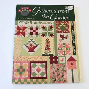 Gathered from the Garden Quilts with Floral Charm Pattern Book 2008 Cindy Lammon - Imagen 1 de 3