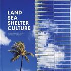 Land, Sea, Shelter, &amp; Culture: A Story of Modern Architecture i... 978194353