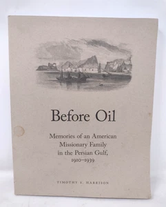 Before Oil, Memories of an American Missionary Family in the Persian Gulf PB - Foto 1 di 6