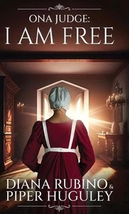 Ona Judge: I Am Free by Diana Rubino Hardcover Book - Picture 1 of 1
