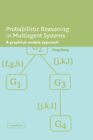 Probabilistic Reasoning in Multiagent Systems A Graphical Models Approach Xiang