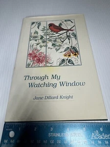 Through My Watching Window: Wings and Other Nature Things. (1st Ed, Signed) - Picture 1 of 7