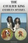 The Cavalier King Charles Spaniel: A Complete and Comprehensive Owners Guide ...