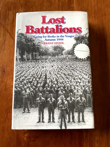 LOST BATTALIONS GOING BROKE IN VOSGES 1944 BY FRANZ STEIDL SIGNED 1997 HC/DJ 1ST - Picture 1 of 10