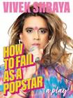 Vivek Shraya How to Fail as a Popstar (Paperback)