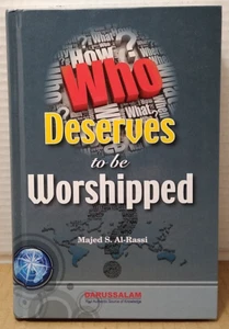 Who Deserves to be Worshiped by Majed S. Al-Rassi - 2011 - 1st Edition Hardcover - Picture 1 of 9