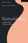 Kattaikkuttu: A Rural Theatre Tradition in South India by Hanne M. de Bruin (Eng