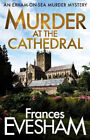 Murder at the Cathedral (Exham-on-Sea Murder Mysteries The) by Frances Evesham