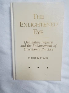 The Enlightened Eye : Qualitative Inquiry and the Enhancement ... Elliot Eisner - Picture 1 of 10