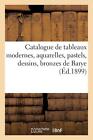 Catalogue De Tableaux Modernes, Aquarelles, Pastels, Dessins, Bronzes De Barye B