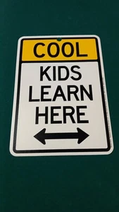 "COOL KIDS LEARN HERE" cool plastic sign!  6.5 x 9.0 - Picture 1 of 1