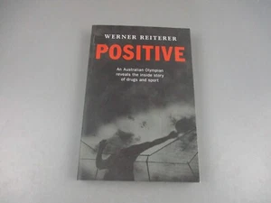 Positive: An Australian Olympian Reveals ... Drugs and Sport - Werner Reiterer - Picture 1 of 7